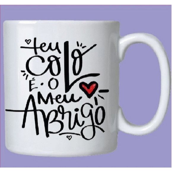 Caneca "Teu Colo é Meu Abrigo"